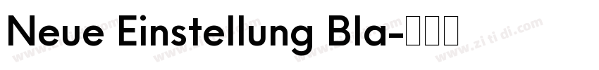 Neue Einstellung Bla字体转换